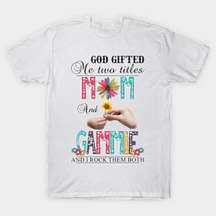 Vintage God Gifted Me Two Titles Mom And Gammie Wildflower Hands Sunflower Happy Mothers Day T-Shirt